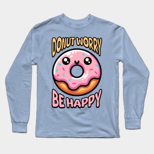 Donut Worry Be Happy! Cute Donut Pun Long Sleeve T-Shirt